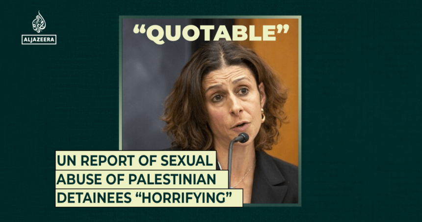 Izvještaj UN-a o seksualnom zlostavljanju palestinskih zatočenika “zastrašujuće”